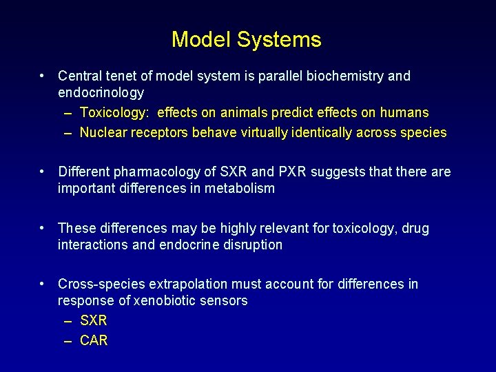Model Systems • Central tenet of model system is parallel biochemistry and endocrinology –