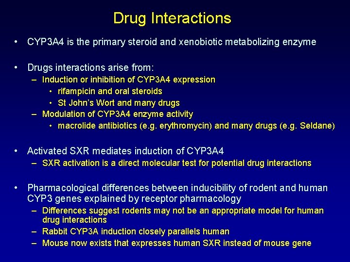 Drug Interactions • CYP 3 A 4 is the primary steroid and xenobiotic metabolizing