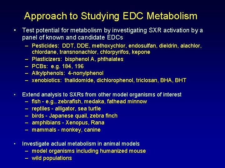 Approach to Studying EDC Metabolism • Test potential for metabolism by investigating SXR activation