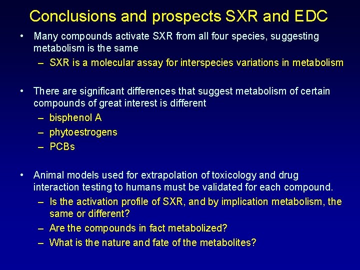 Conclusions and prospects SXR and EDC • Many compounds activate SXR from all four