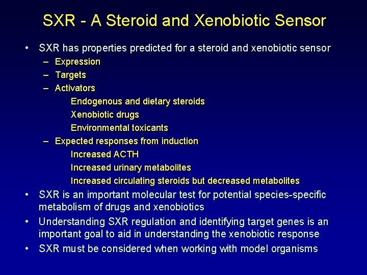 SXR - A Steroid and Xenobiotic Sensor • SXR has properties predicted for a