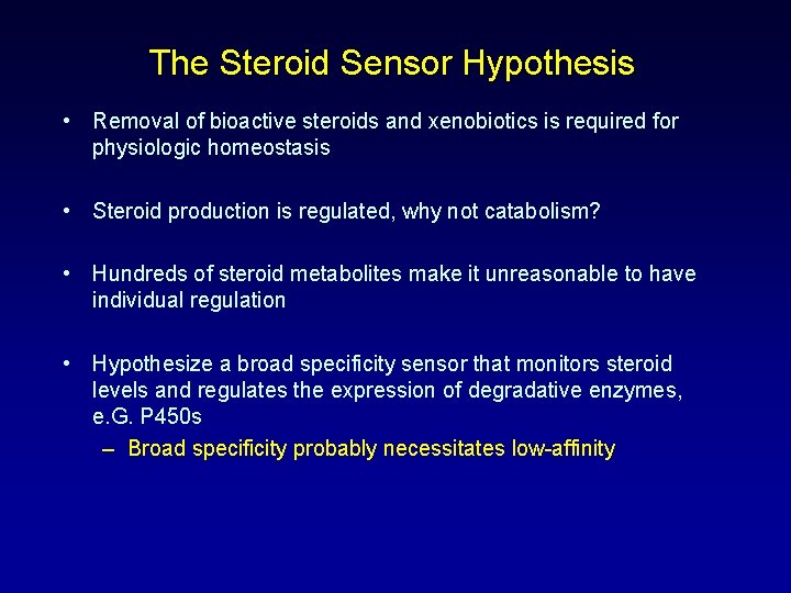 The Steroid Sensor Hypothesis • Removal of bioactive steroids and xenobiotics is required for