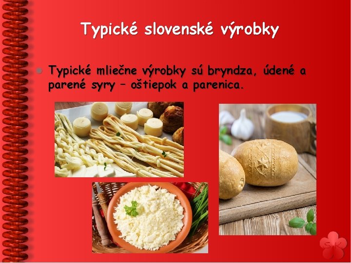 Typické slovenské výrobky l Typické mliečne výrobky sú bryndza, údené a parené syry –