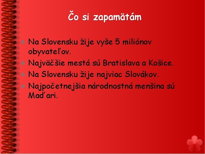 Čo si zapamätám Na Slovensku žije vyše 5 miliónov obyvateľov. l Najväčšie mestá sú