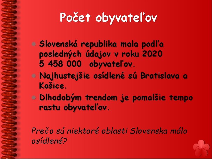 Počet obyvateľov Slovenská republika mala podľa posledných údajov v roku 2020 5 458 000