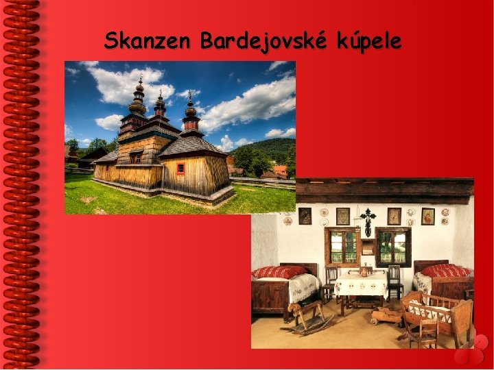 Skanzen Bardejovské kúpele 