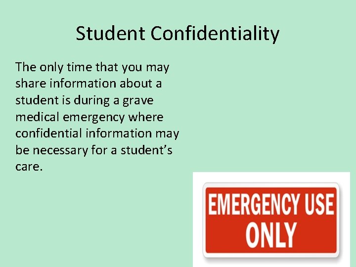 Student Confidentiality The only time that you may share information about a student is