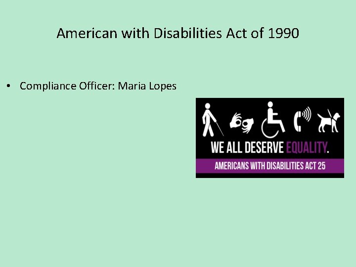 American with Disabilities Act of 1990 • Compliance Officer: Maria Lopes 
