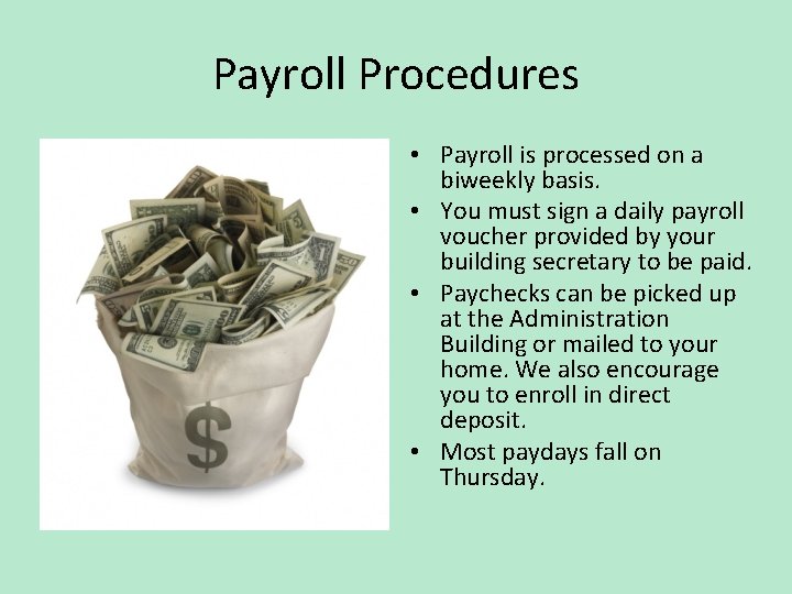 Payroll Procedures • Payroll is processed on a biweekly basis. • You must sign