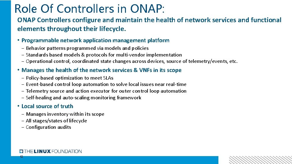 Role Of Controllers in ONAP: ONAP Controllers configure and maintain the health of network
