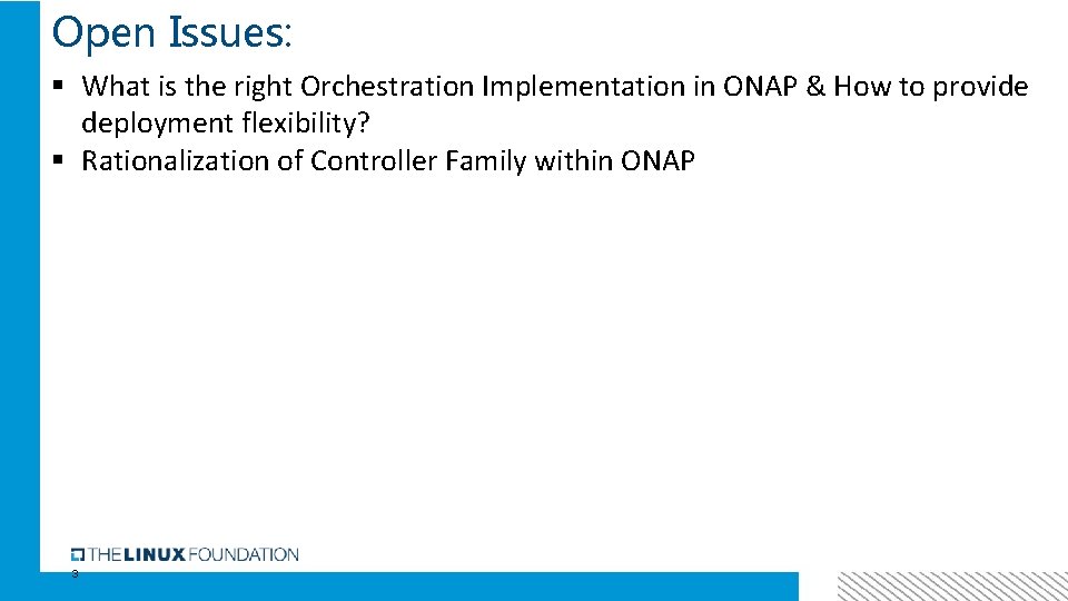 Open Issues: § What is the right Orchestration Implementation in ONAP & How to