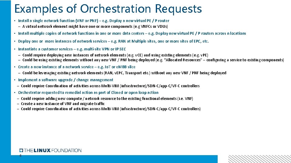 Examples of Orchestration Requests • Install a single network function (VNF or PNF) –
