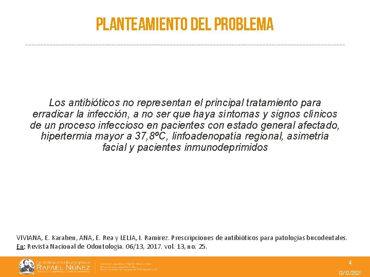 Planteamiento del problema Los antibióticos no representan el principal tratamiento para erradicar la infección,