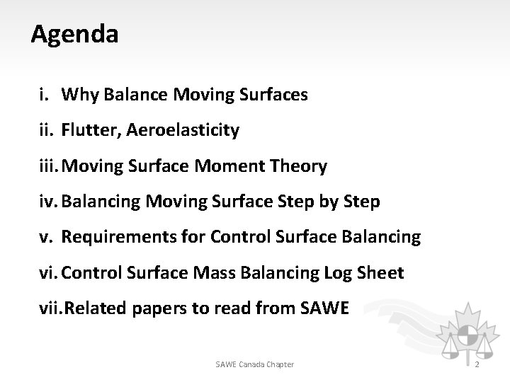 Agenda i. Why Balance Moving Surfaces ii. Flutter, Aeroelasticity iii. Moving Surface Moment Theory