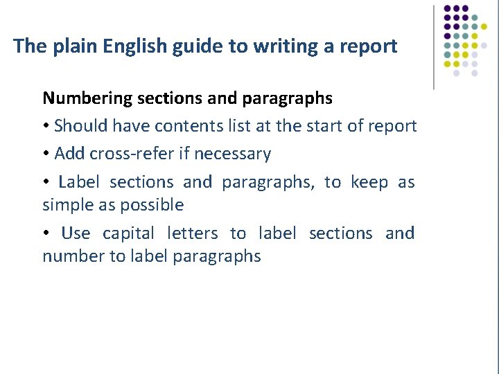 The plain English guide to writing a report Numbering sections and paragraphs • Should