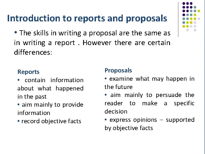 Introduction to reports and proposals • The skills in writing a proposal are the