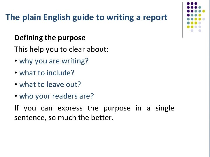 The plain English guide to writing a report Defining the purpose This help you