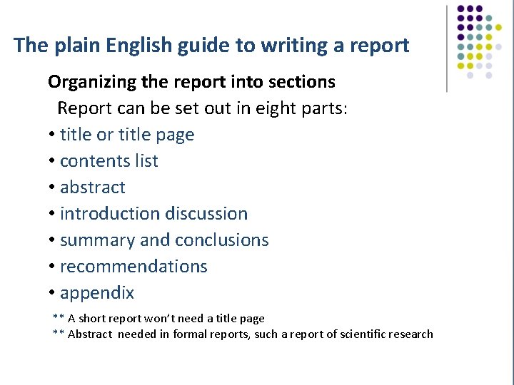 The plain English guide to writing a report Organizing the report into sections Report