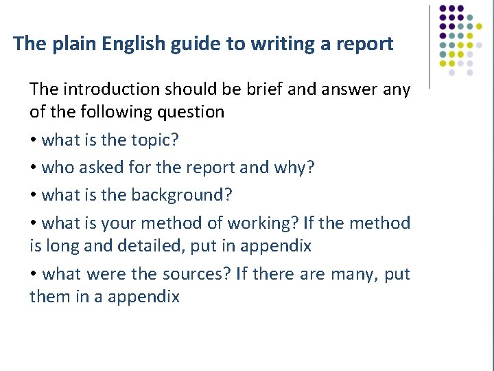 The plain English guide to writing a report The introduction should be brief and