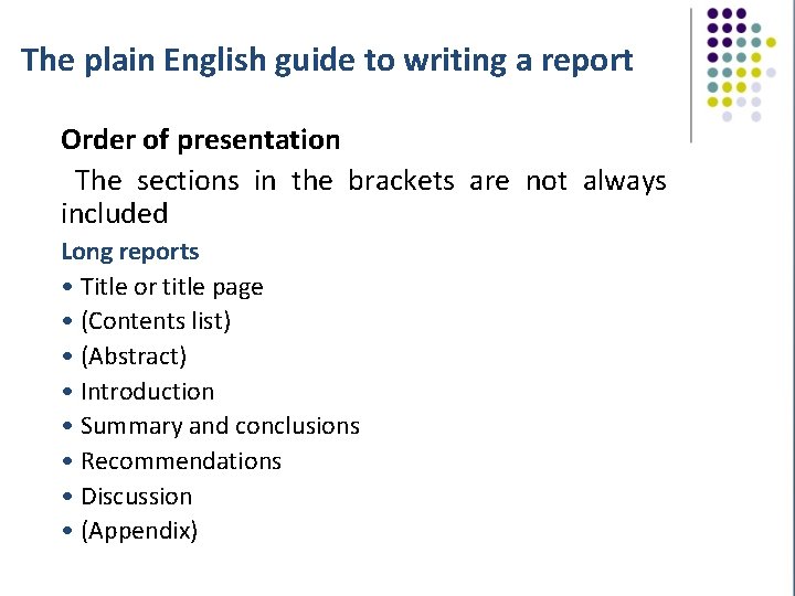 The plain English guide to writing a report Order of presentation The sections in