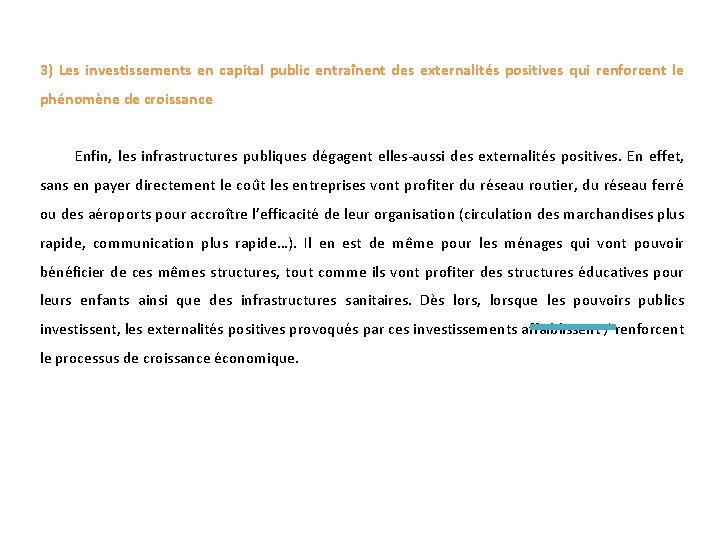 3) Les investissements en capital public entraînent des externalités positives qui renforcent le phénomène