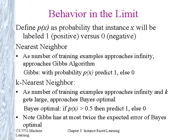 Behavior in the Limit Define p(x) as probability that instance x will be labeled Behavior in the Limit Define p(x) as probability that instance x will be labeled
