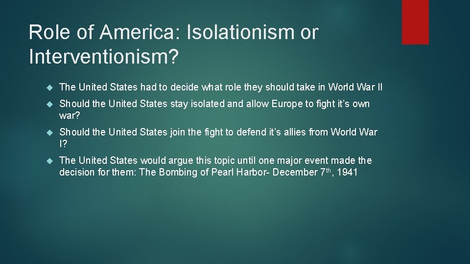 Role of America: Isolationism or Interventionism? The United States had to decide what role