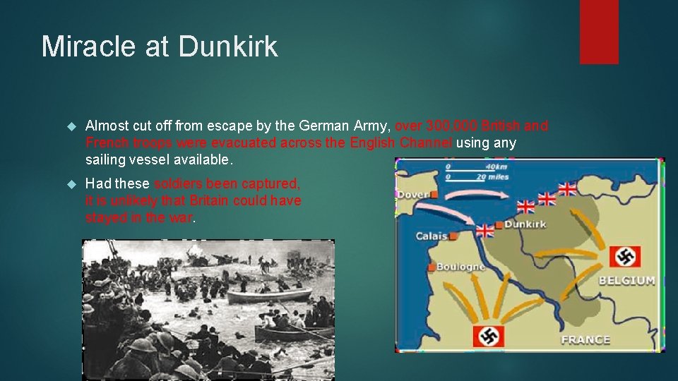 Miracle at Dunkirk Almost cut off from escape by the German Army, over 300,