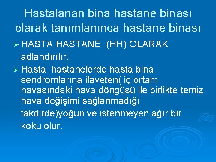 Hastalanan bina hastane binası olarak tanımlanınca hastane binası Ø HASTANE (HH) OLARAK adlandırılır. Ø