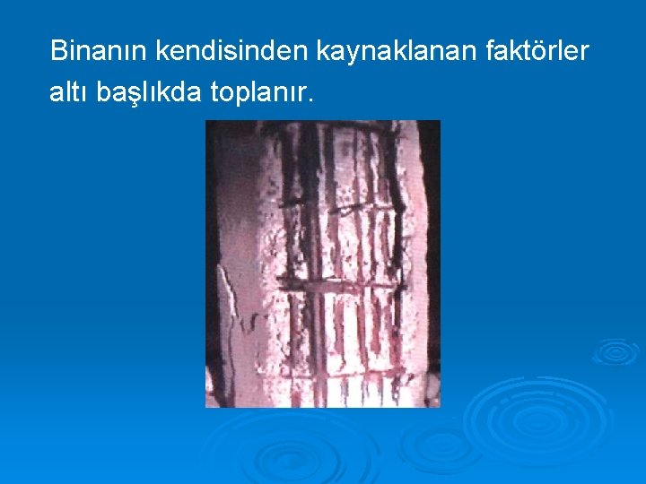 Binanın kendisinden kaynaklanan faktörler altı başlıkda toplanır. 