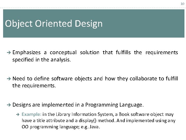 10 Object Oriented Design Emphasizes a conceptual solution that fulfills the requirements specified in 10 Object Oriented Design Emphasizes a conceptual solution that fulfills the requirements specified in
