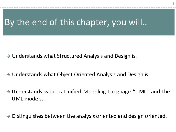 3 By the end of this chapter, you will. . Understands what Structured Analysis 3 By the end of this chapter, you will. . Understands what Structured Analysis