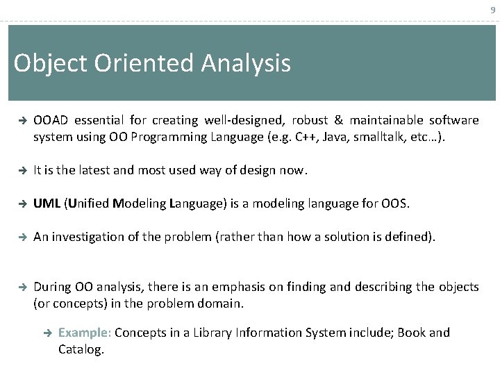 9 Object Oriented Analysis OOAD essential for creating well-designed, robust & maintainable software system 9 Object Oriented Analysis OOAD essential for creating well-designed, robust & maintainable software system