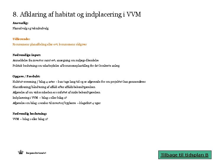 8. Afklaring af habitat og indplacering i VVM Ansvarlig: Planudvalg og teknikudvalg Udførende: Kommunens