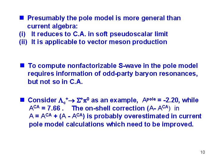 n Presumably the pole model is more general than current algebra: (i) It reduces