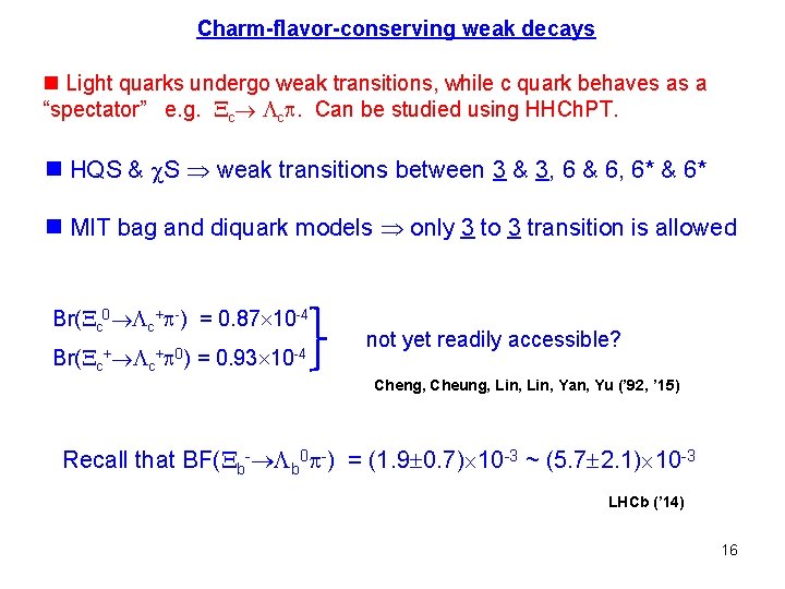 Charm-flavor-conserving weak decays n Light quarks undergo weak transitions, while c quark behaves as