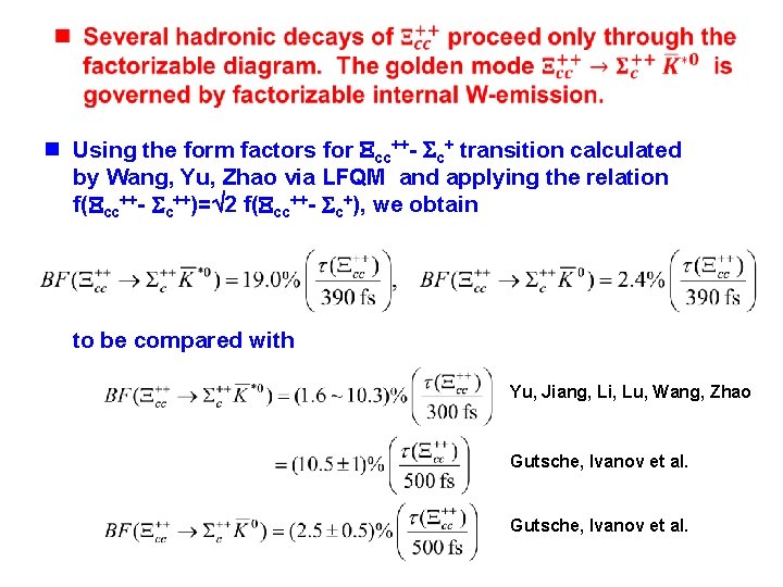 n Using the form factors for cc++- c+ transition calculated by Wang, Yu, Zhao