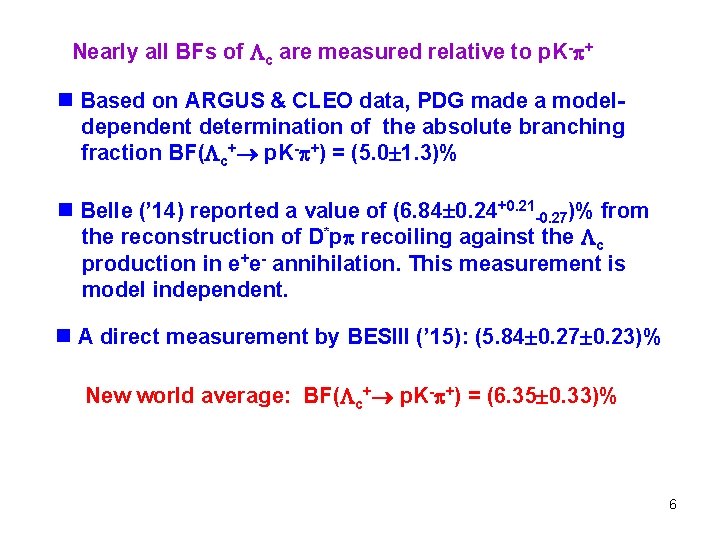 Nearly all BFs of c are measured relative to p. K- + n Based