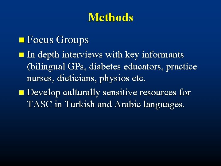 Methods n Focus Groups In depth interviews with key informants (bilingual GPs, diabetes educators,