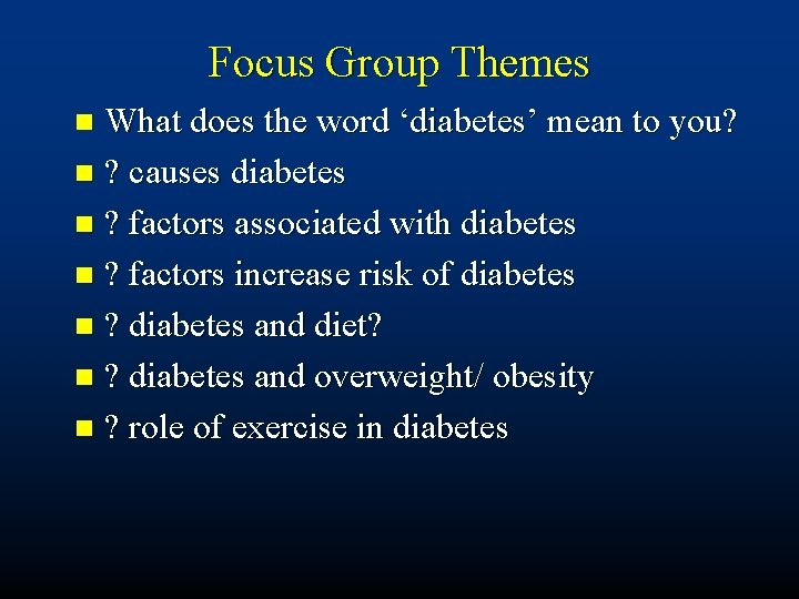 Focus Group Themes What does the word ‘diabetes’ mean to you? n ? causes