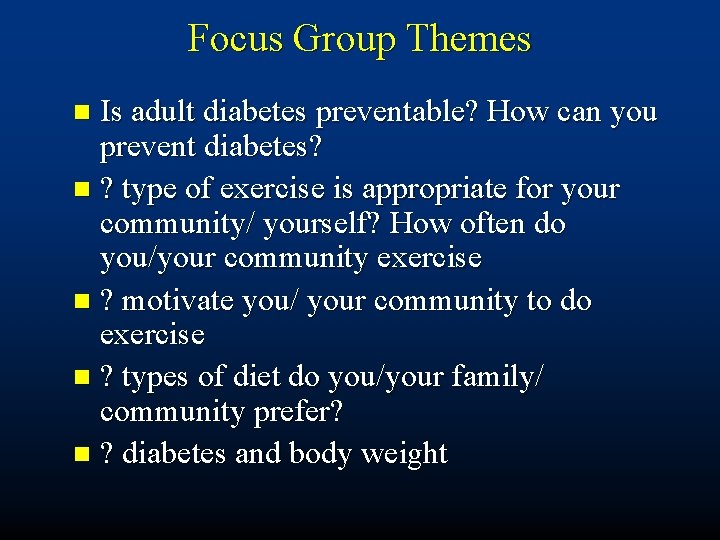 Focus Group Themes Is adult diabetes preventable? How can you prevent diabetes? n ?
