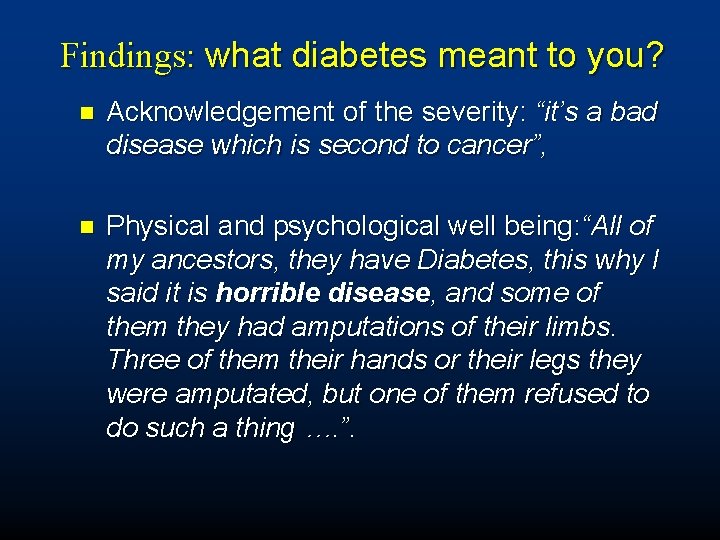 Findings: what diabetes meant to you? n Acknowledgement of the severity: “it’s a bad