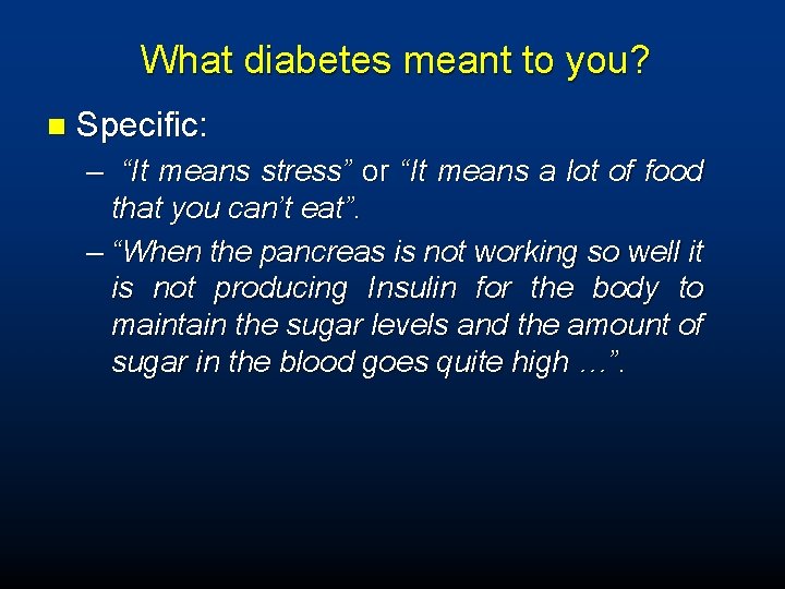 What diabetes meant to you? n Specific: – “It means stress” or “It means