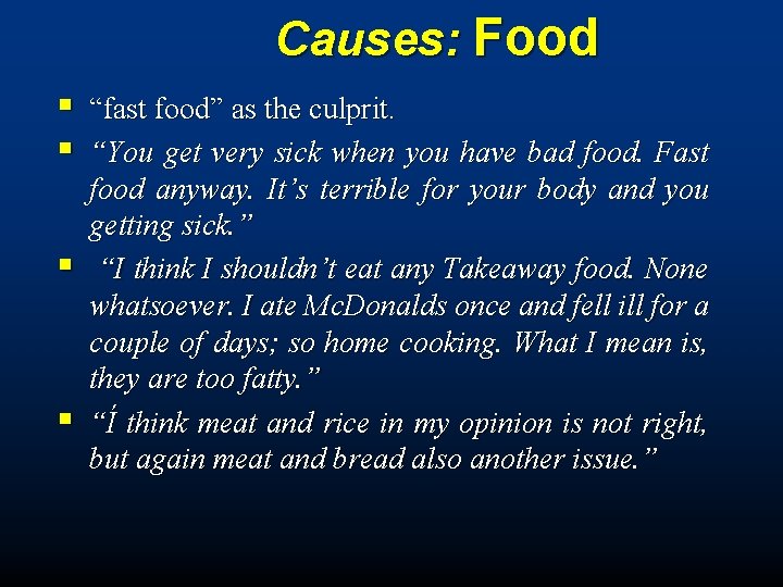 Causes: Food § § “fast food” as the culprit. “You get very sick when