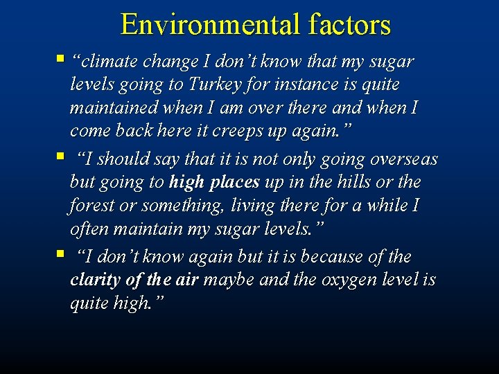 Environmental factors § “climate change I don’t know that my sugar levels going to