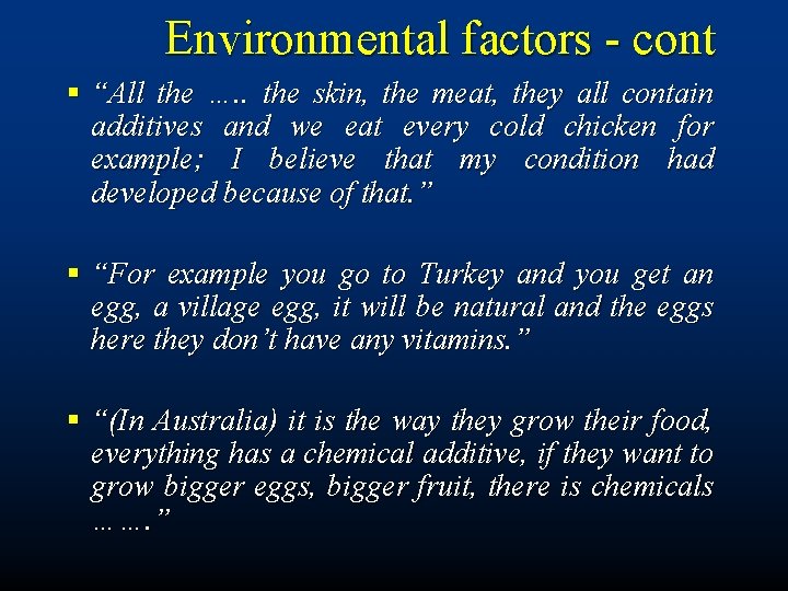 Environmental factors - cont § “All the …. . the skin, the meat, they