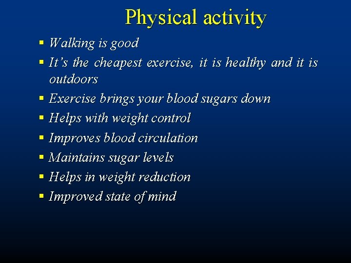 Physical activity § Walking is good § It’s the cheapest exercise, it is healthy
