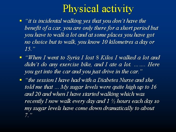 Physical activity § “it is incidental walking yes that you don’t have the benefit
