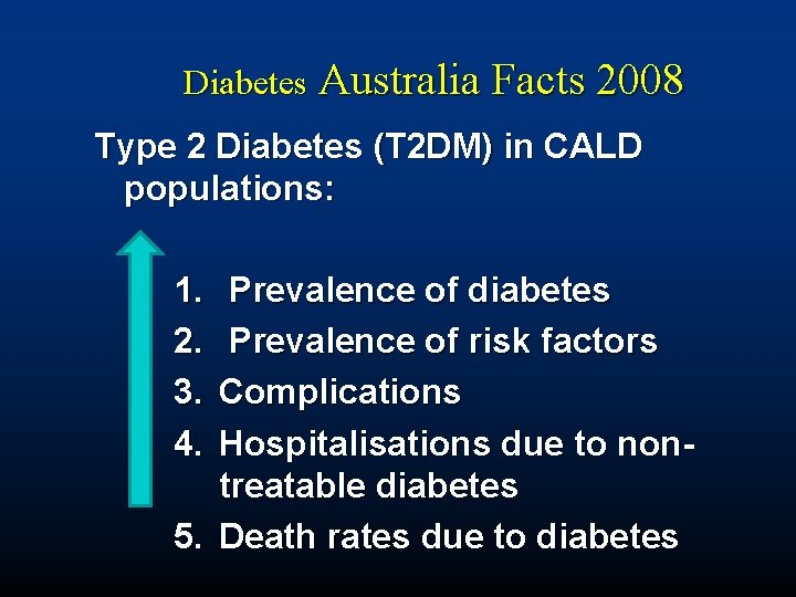 Diabetes Australia Facts 2008 Type 2 Diabetes (T 2 DM) in CALD populations: 1.