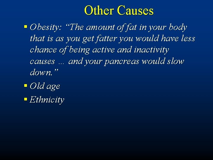 Other Causes § Obesity: “The amount of fat in your body that is as